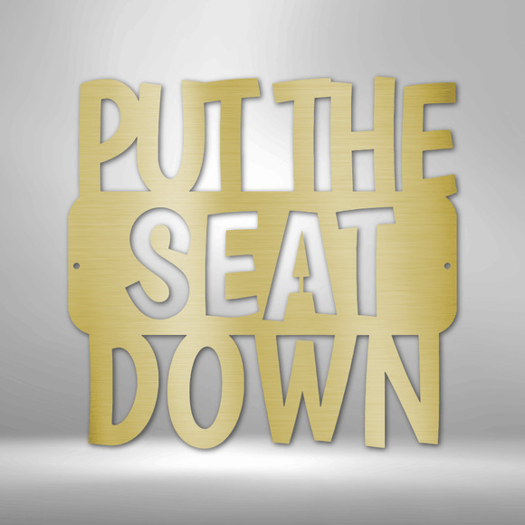 Put the Seat Down Quote Steel Sign Laser Cut Powder Coated Home & Office Metal W